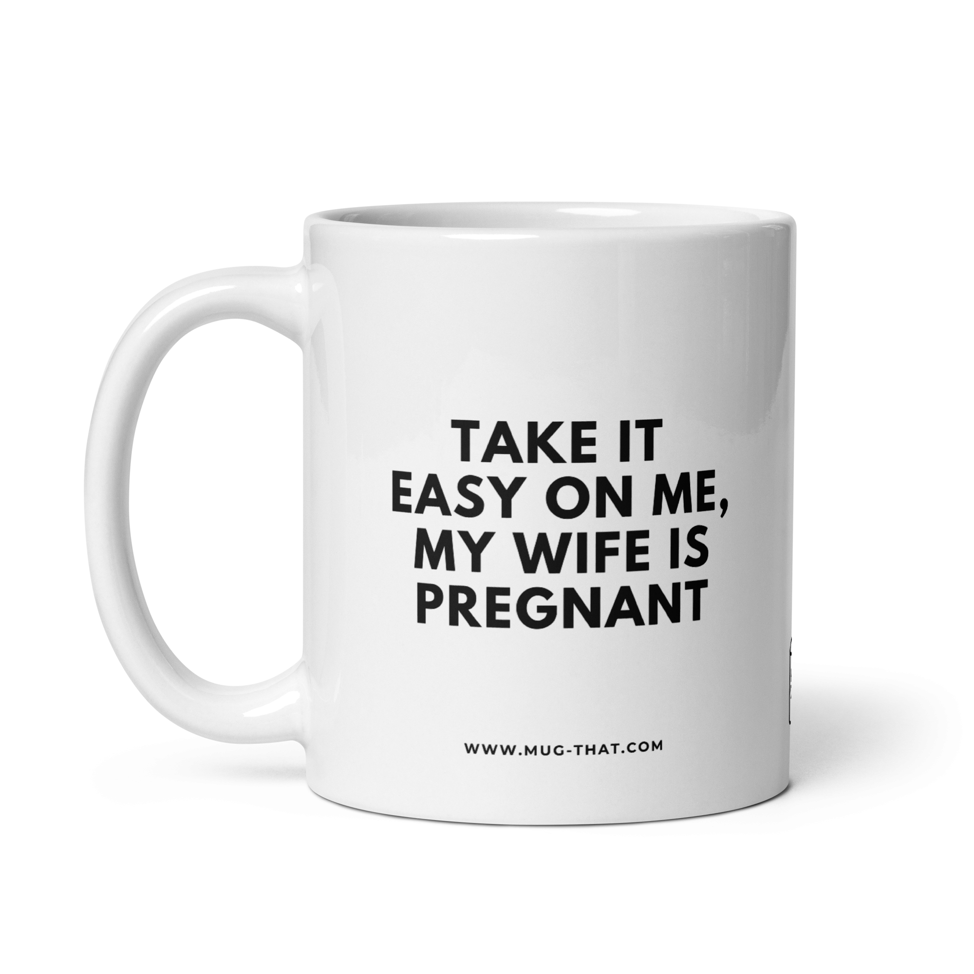 TAKE IT EASY ON ME MY WIFE IS PREGNANT
