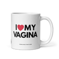 I LOVE MY VAGINA
